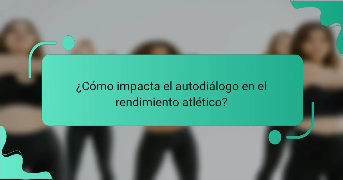 ¿Cómo impacta el autodiálogo en el rendimiento atlético?