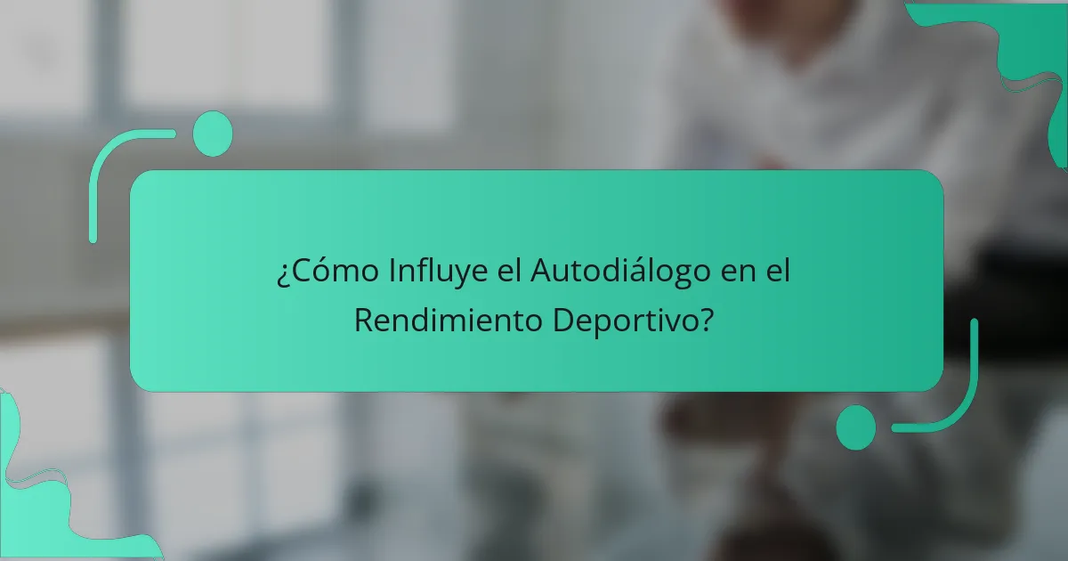 ¿Cómo Influye el Autodiálogo en el Rendimiento Deportivo?