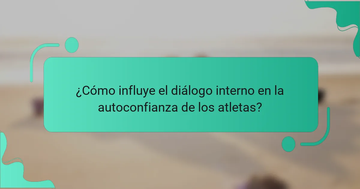 ¿Cómo influye el diálogo interno en la autoconfianza de los atletas?