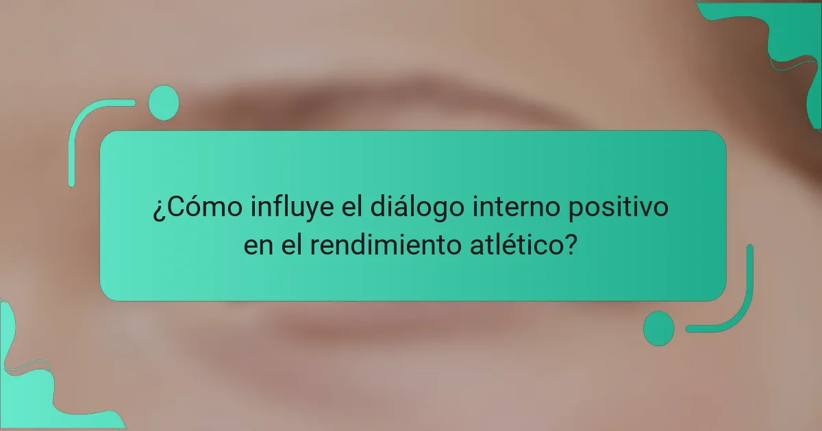 ¿Cómo influye el diálogo interno positivo en el rendimiento atlético?