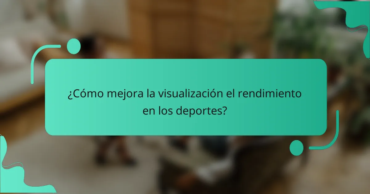 ¿Cómo mejora la visualización el rendimiento en los deportes?