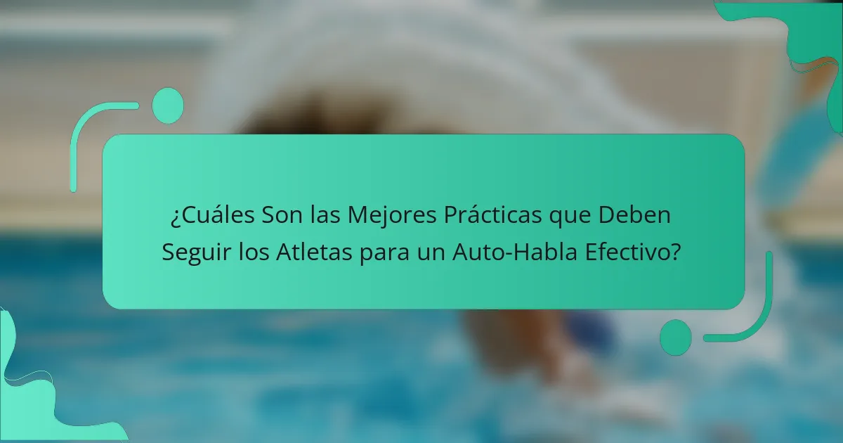 ¿Cuáles Son las Mejores Prácticas que Deben Seguir los Atletas para un Auto-Habla Efectivo?