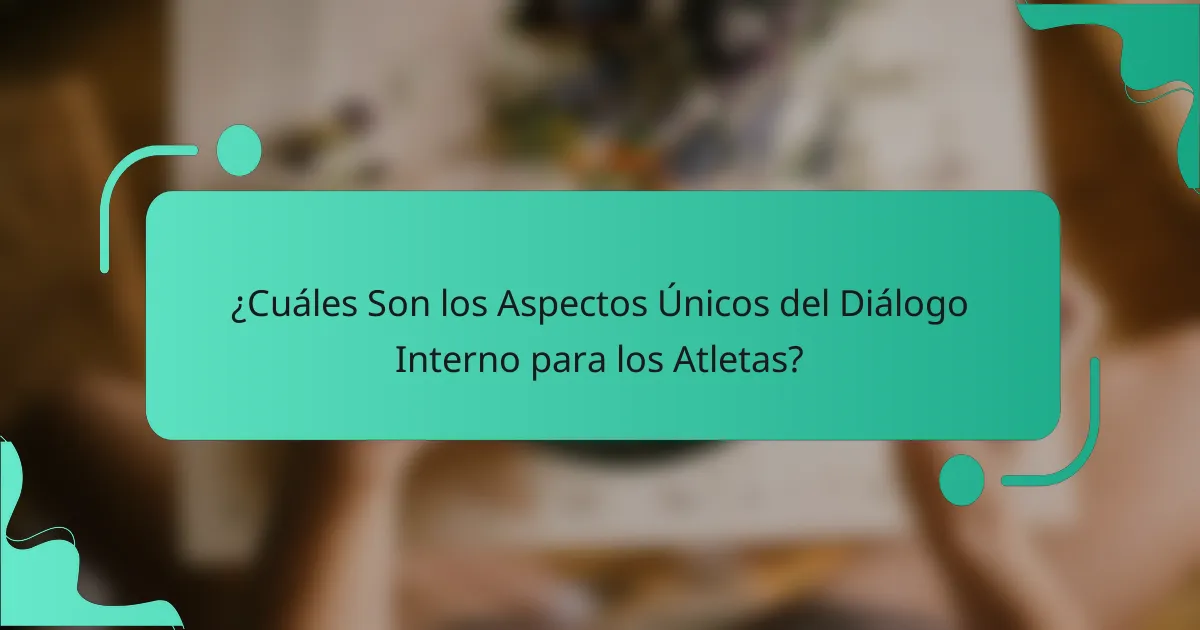 ¿Cuáles Son los Aspectos Únicos del Diálogo Interno para los Atletas?