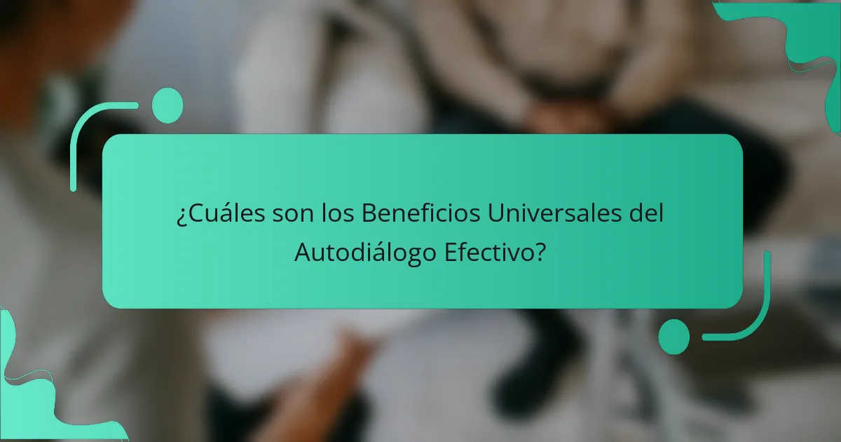 ¿Cuáles son los Beneficios Universales del Autodiálogo Efectivo?