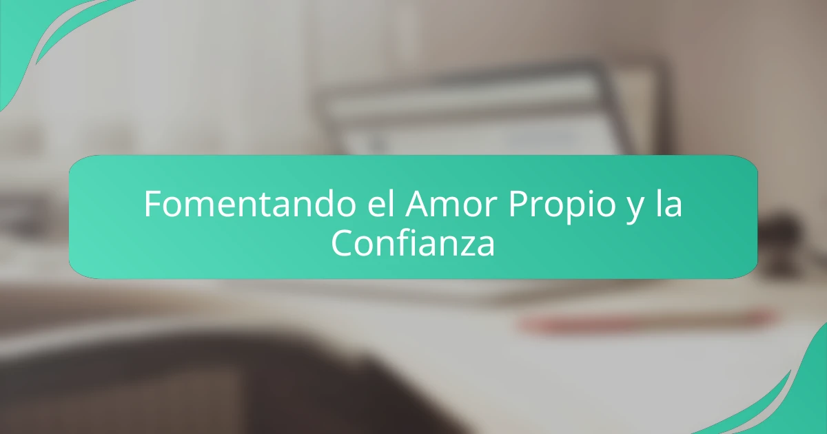 Fomentando el Amor Propio y la Confianza