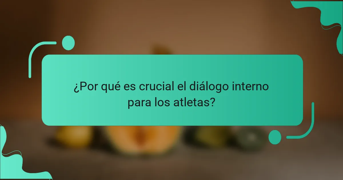 ¿Por qué es crucial el diálogo interno para los atletas?