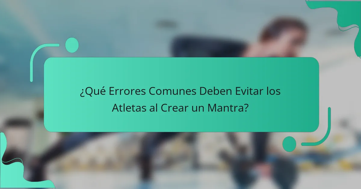 ¿Qué Errores Comunes Deben Evitar los Atletas al Crear un Mantra?