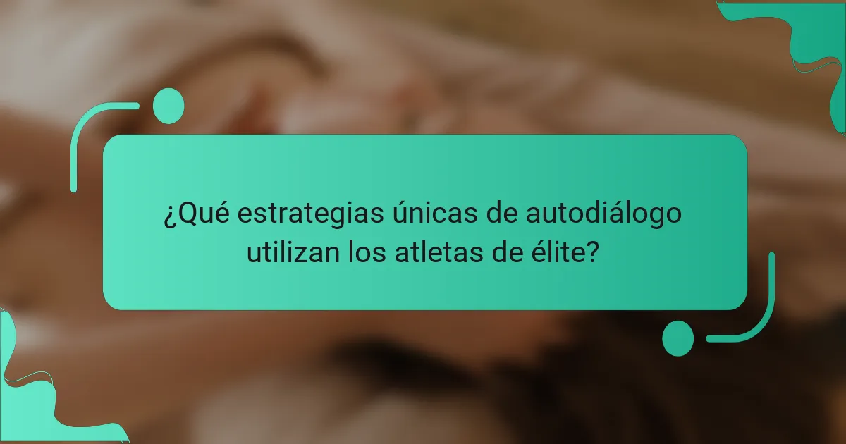 ¿Qué estrategias únicas de autodiálogo utilizan los atletas de élite?